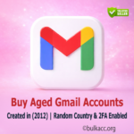 Buy Aged Gmail Accounts | Created in (2012) | Random Country & 2FA Enabled