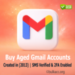 Buy Aged Gmail Accounts | Created in (2013) | SMS Verified & 2FA Enabled